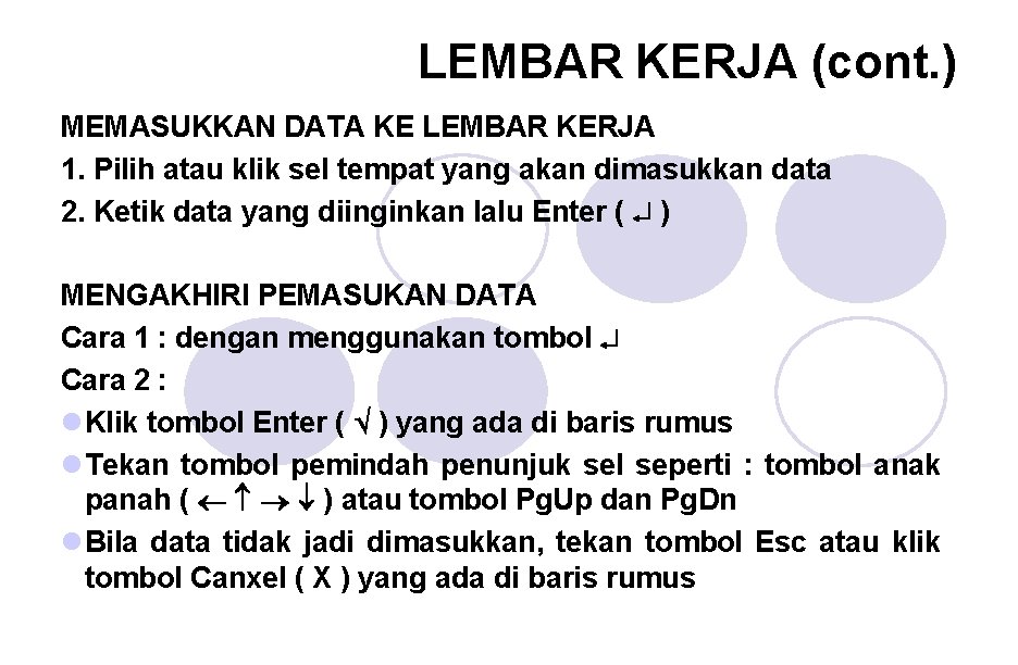 LEMBAR KERJA (cont. ) MEMASUKKAN DATA KE LEMBAR KERJA 1. Pilih atau klik sel