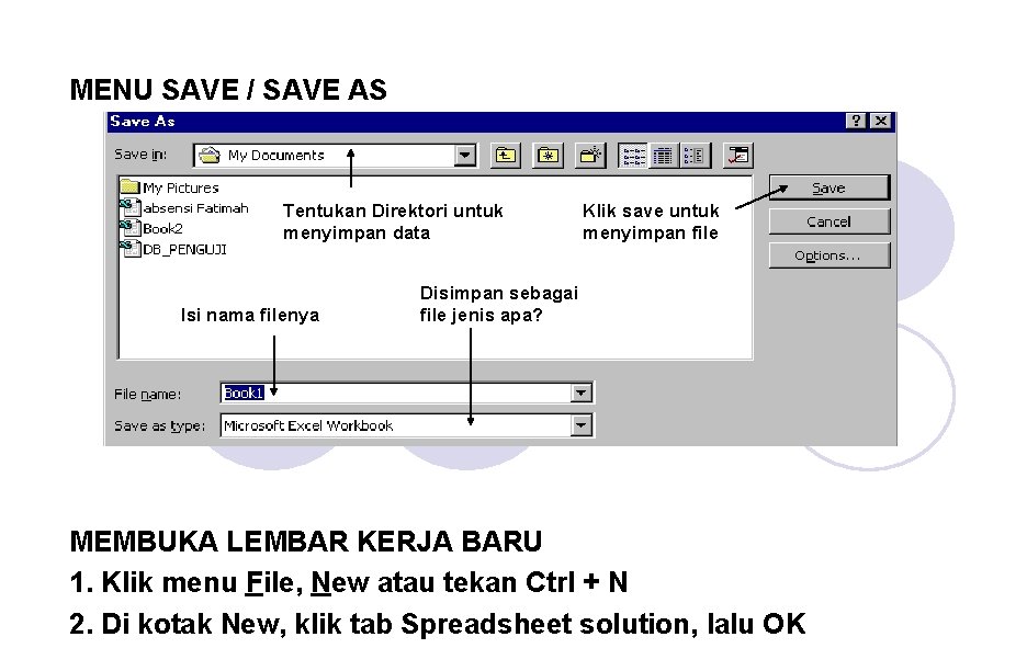MENU SAVE / SAVE AS Tentukan Direktori untuk menyimpan data Isi nama filenya Klik