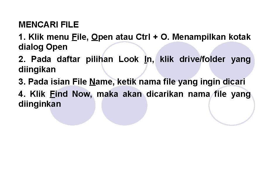MENCARI FILE 1. Klik menu File, Open atau Ctrl + O. Menampilkan kotak dialog