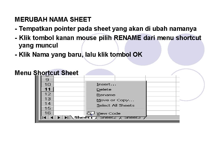 MERUBAH NAMA SHEET - Tempatkan pointer pada sheet yang akan di ubah namanya -