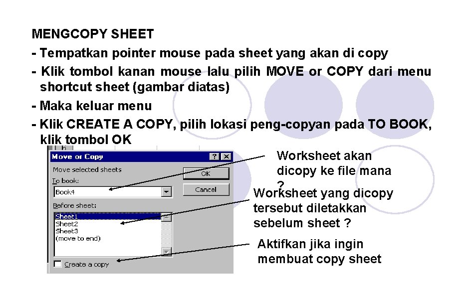 MENGCOPY SHEET - Tempatkan pointer mouse pada sheet yang akan di copy - Klik