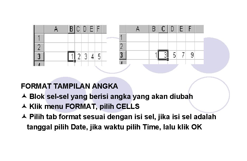 FORMAT TAMPILAN ANGKA Blok sel-sel yang berisi angka yang akan diubah Klik menu FORMAT,