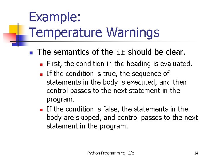 Example: Temperature Warnings n The semantics of the if should be clear. n n