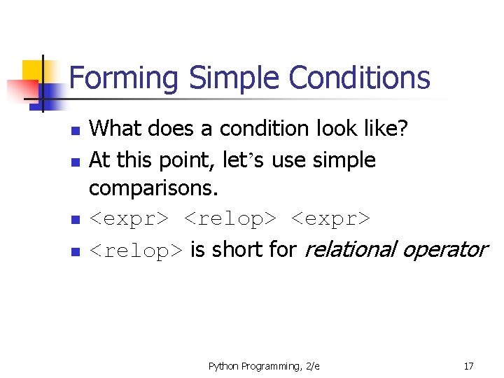 Forming Simple Conditions n n What does a condition look like? At this point,