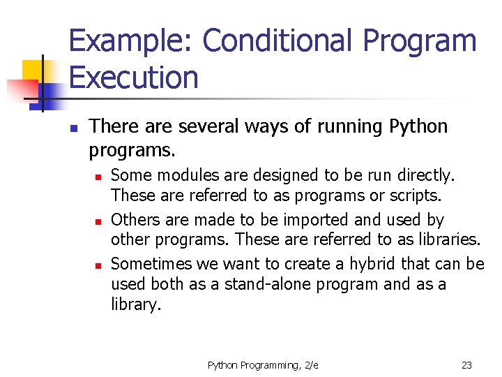 Example: Conditional Program Execution n There are several ways of running Python programs. n