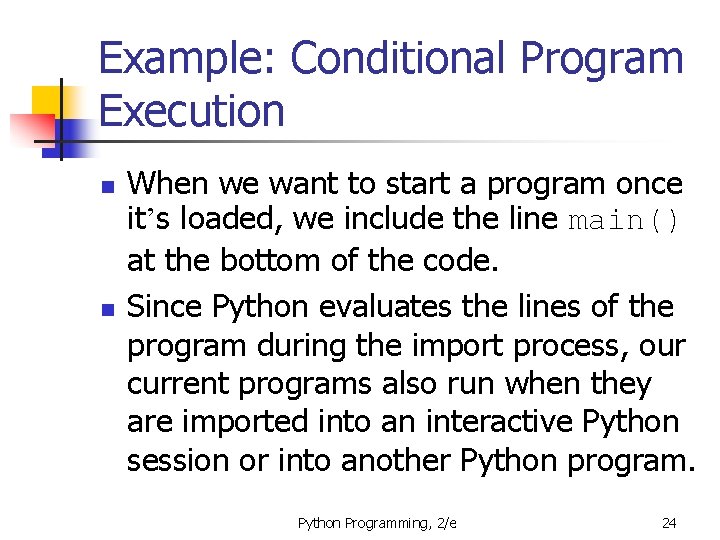 Example: Conditional Program Execution n n When we want to start a program once
