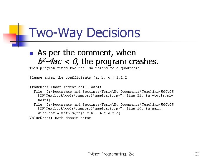 Two-Way Decisions n As per the comment, when b 2 -4 ac < 0,