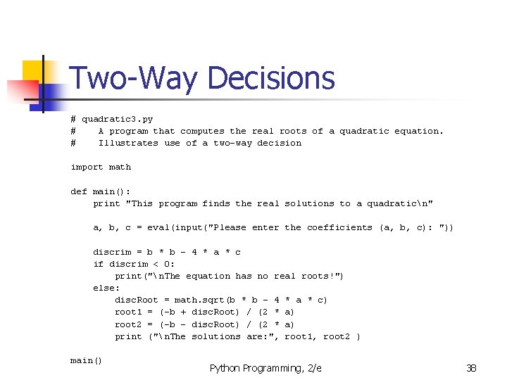 Two-Way Decisions # quadratic 3. py # A program that computes the real roots