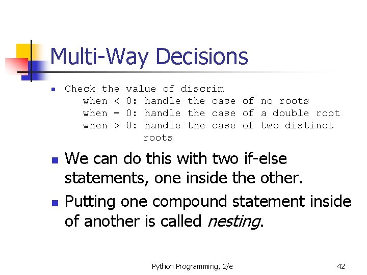 Multi-Way Decisions n n n Check the when < when = when > value