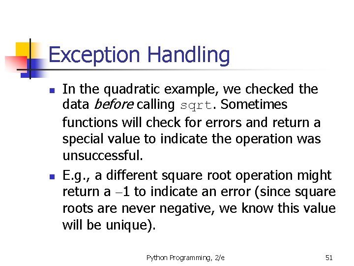 Exception Handling n n In the quadratic example, we checked the data before calling