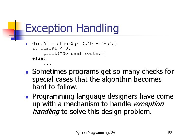 Exception Handling n n n disc. Rt = other. Sqrt(b*b - 4*a*c) if disc.