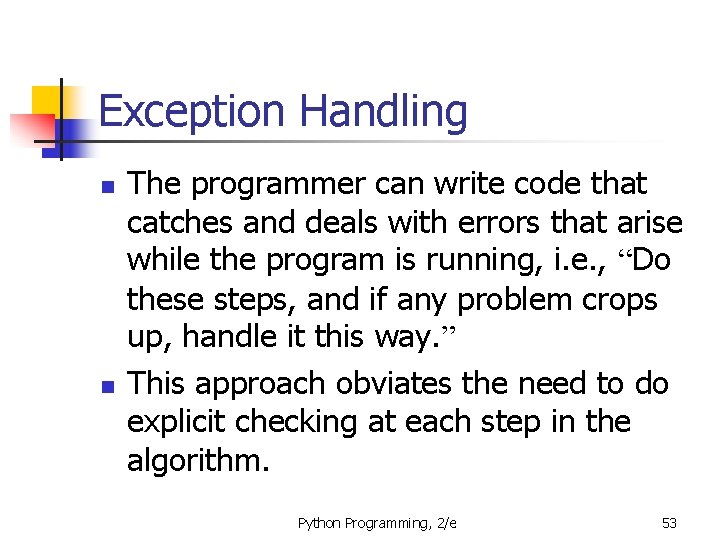 Exception Handling n n The programmer can write code that catches and deals with