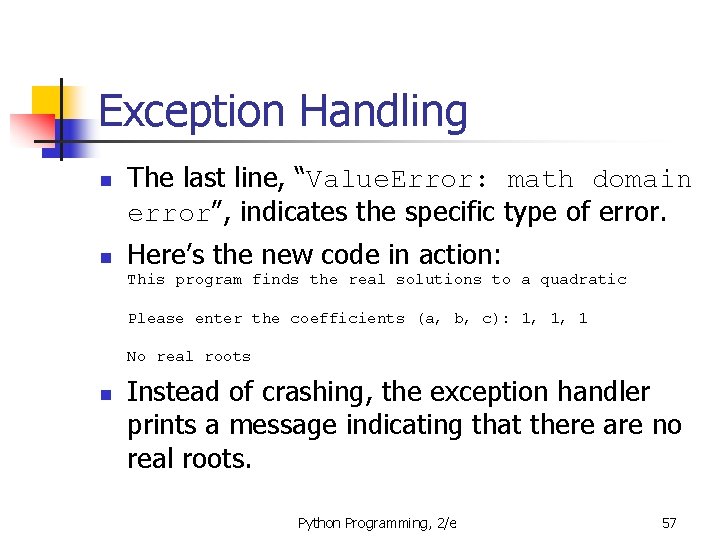 Exception Handling n n The last line, “Value. Error: math domain error”, indicates the