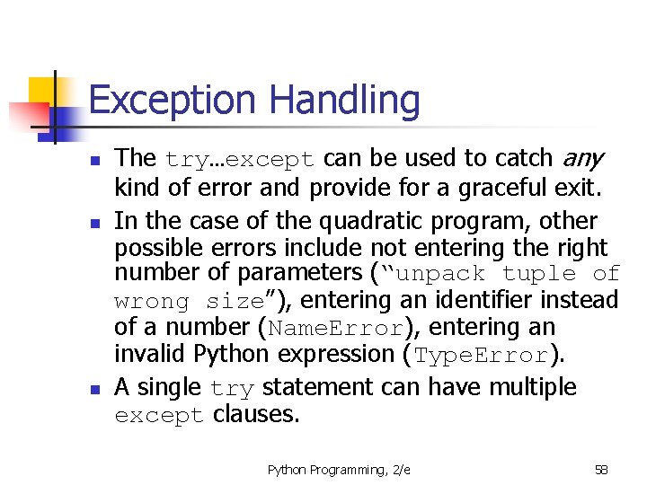 Exception Handling n n n The try…except can be used to catch any kind