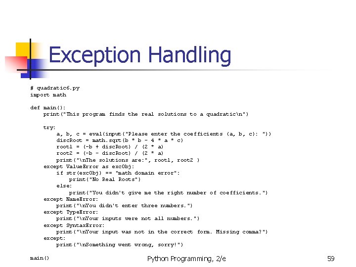 Exception Handling # quadratic 6. py import math def main(): print("This program finds the