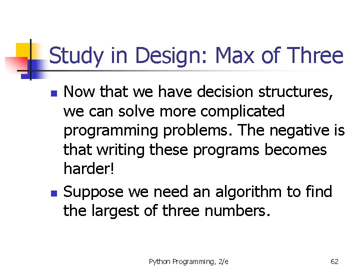Study in Design: Max of Three n n Now that we have decision structures,