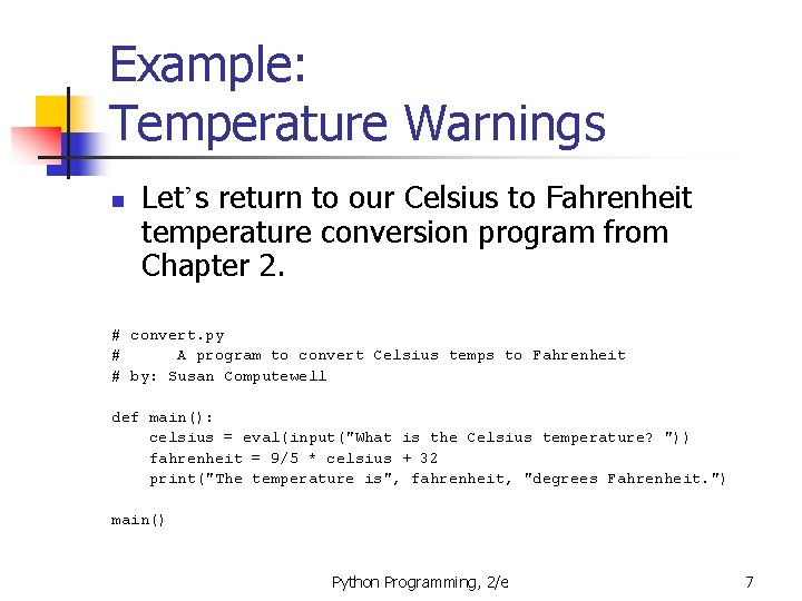 Example: Temperature Warnings n Let’s return to our Celsius to Fahrenheit temperature conversion program
