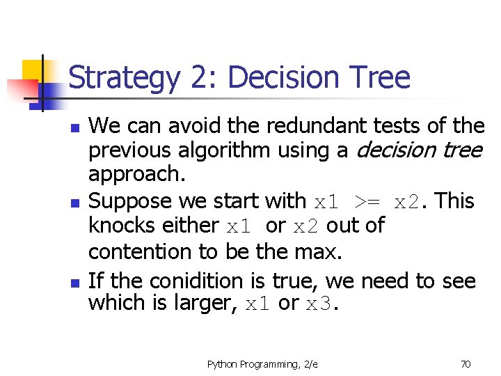 Strategy 2: Decision Tree n n n We can avoid the redundant tests of