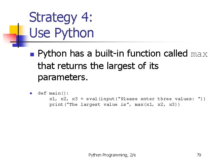 Strategy 4: Use Python n n Python has a built-in function called max that