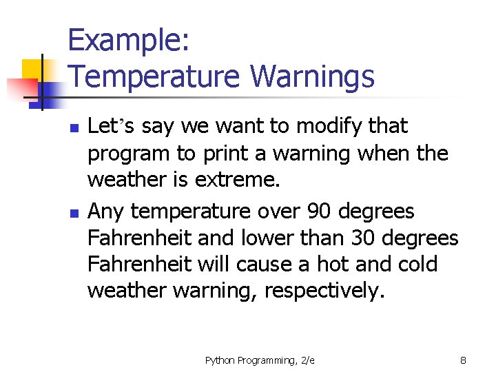 Example: Temperature Warnings n n Let’s say we want to modify that program to
