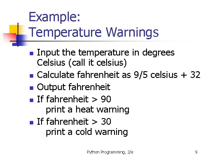 Example: Temperature Warnings n n n Input the temperature in degrees Celsius (call it