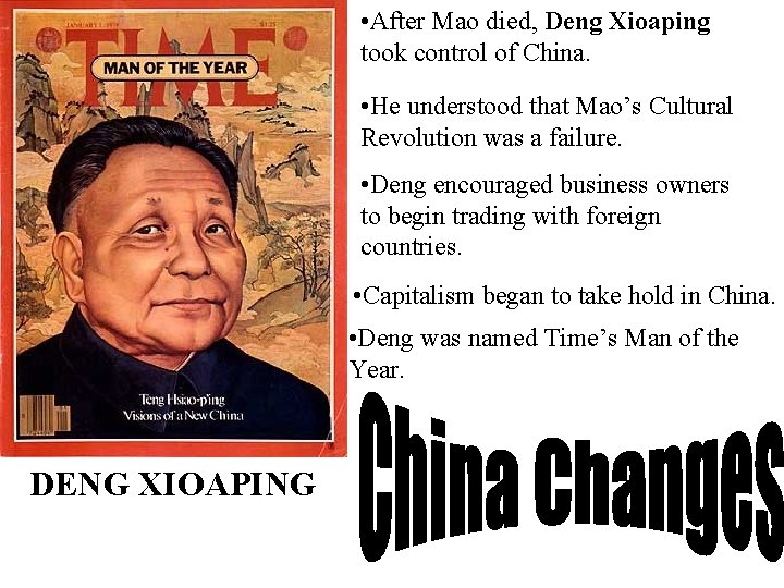  • After Mao died, Deng Xioaping took control of China. • He understood