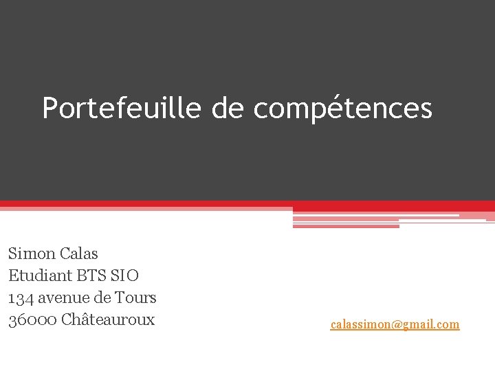 Portefeuille de compétences Simon Calas Etudiant BTS SIO 134 avenue de Tours 36000 Châteauroux