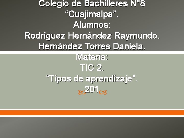 Colegio de Bachilleres N° 8 “Cuajimalpa”. Alumnos: Rodríguez Hernández Raymundo. Hernández Torres Daniela. Materia: