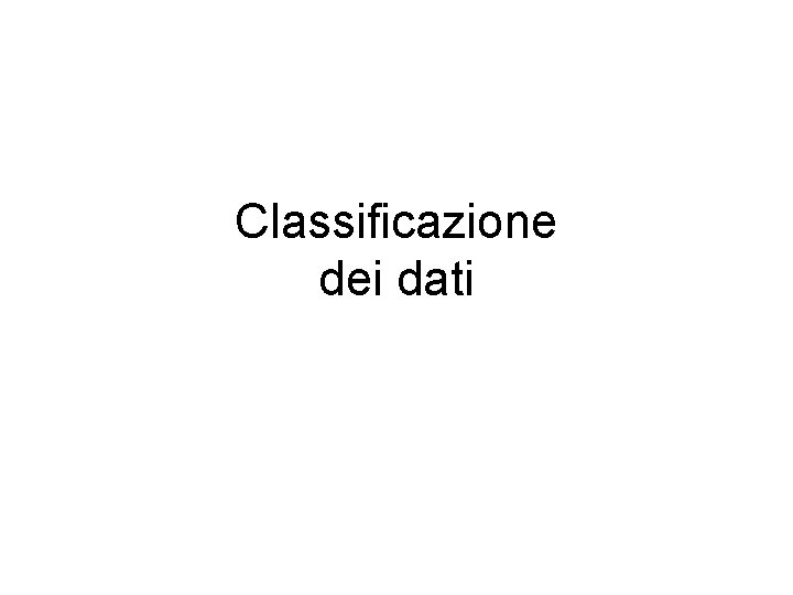 Classificazione dei dati 