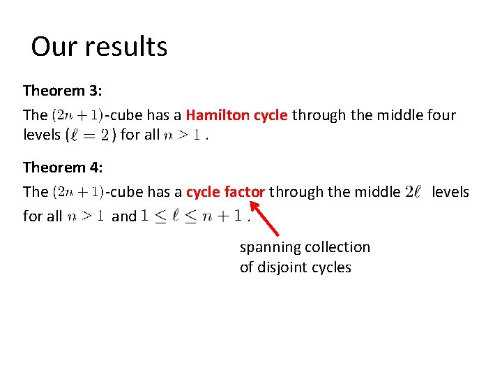 Our results Theorem 3: The -cube has a Hamilton cycle through the middle four