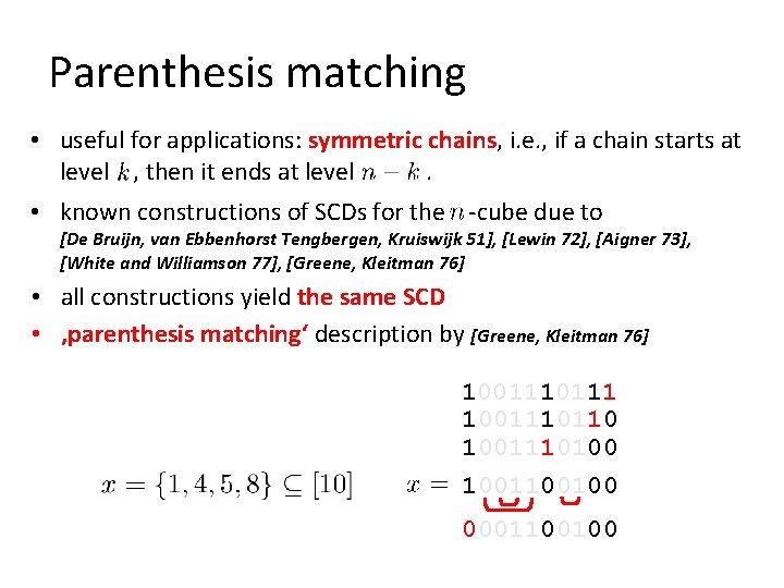 Parenthesis matching • useful for applications: symmetric chains, i. e. , if a chain