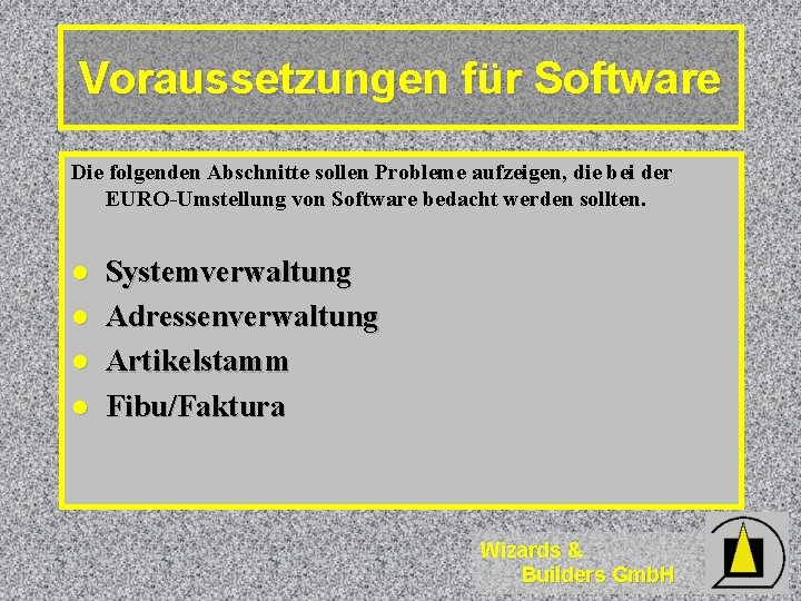 Voraussetzungen für Software Die folgenden Abschnitte sollen Probleme aufzeigen, die bei der EURO-Umstellung von