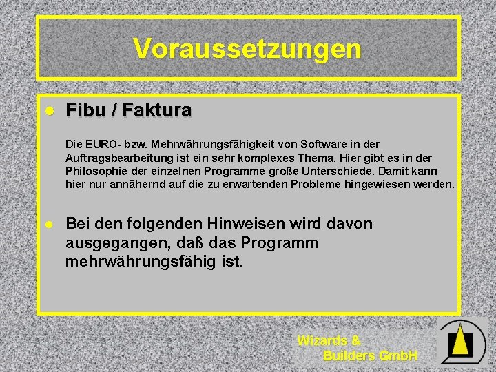 Voraussetzungen l Fibu / Faktura Die EURO- bzw. Mehrwährungsfähigkeit von Software in der Auftragsbearbeitung