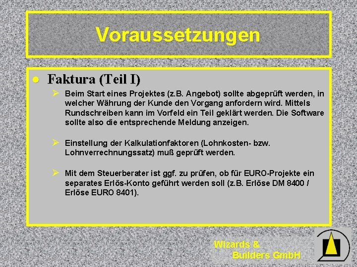 Voraussetzungen l Faktura (Teil I) Ø Beim Start eines Projektes (z. B. Angebot) sollte