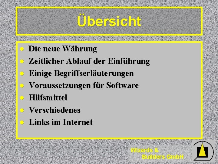 Übersicht l l l l Die neue Währung Zeitlicher Ablauf der Einführung Einige Begriffserläuterungen