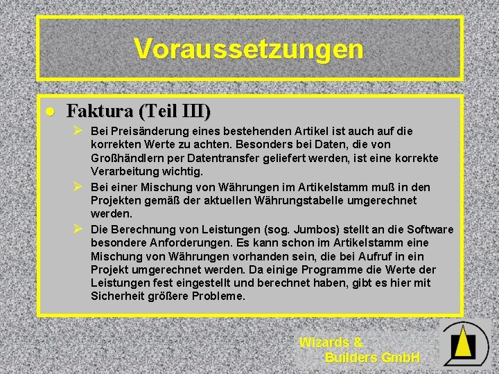 Voraussetzungen l Faktura (Teil III) Ø Bei Preisänderung eines bestehenden Artikel ist auch auf