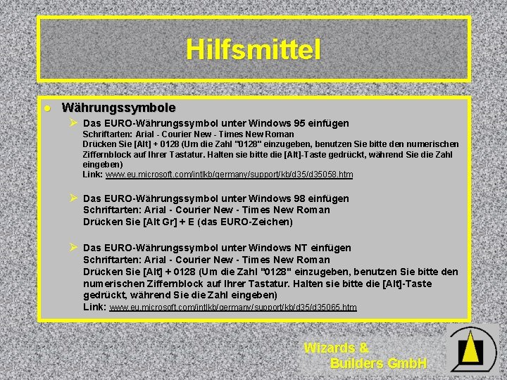 Hilfsmittel l Währungssymbole Ø Das EURO-Währungssymbol unter Windows 95 einfügen Schriftarten: Arial - Courier