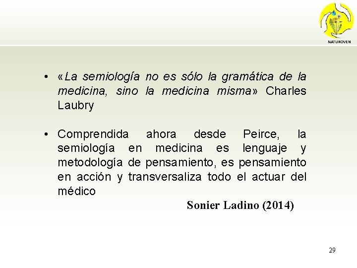  • «La semiología no es sólo la gramática de la medicina, sino la
