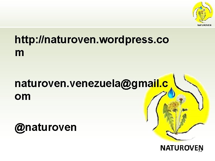 http: //naturoven. wordpress. co m naturoven. venezuela@gmail. c om @naturoven 32 