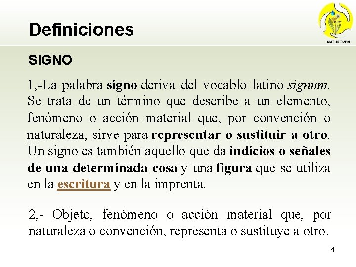 Definiciones SIGNO 1, -La palabra signo deriva del vocablo latino signum. Se trata de