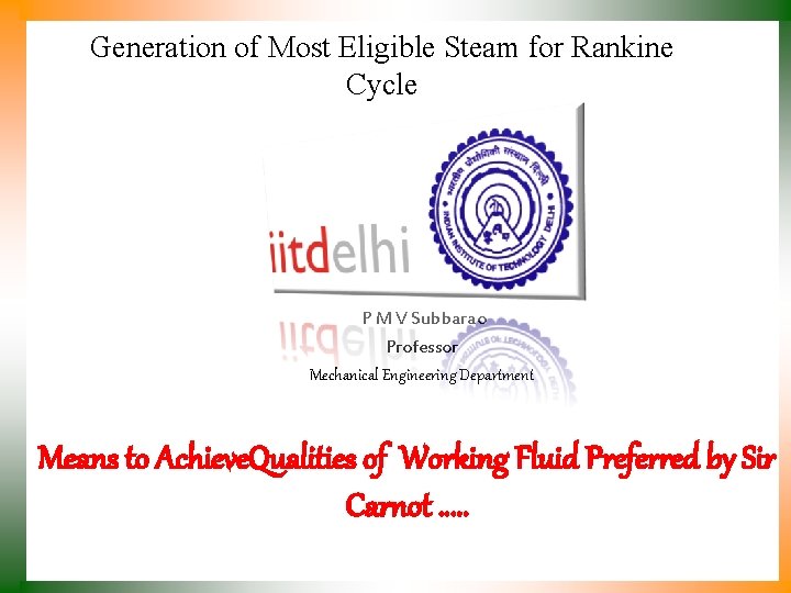 Generation of Most Eligible Steam for Rankine Cycle P M V Subbarao Professor Mechanical
