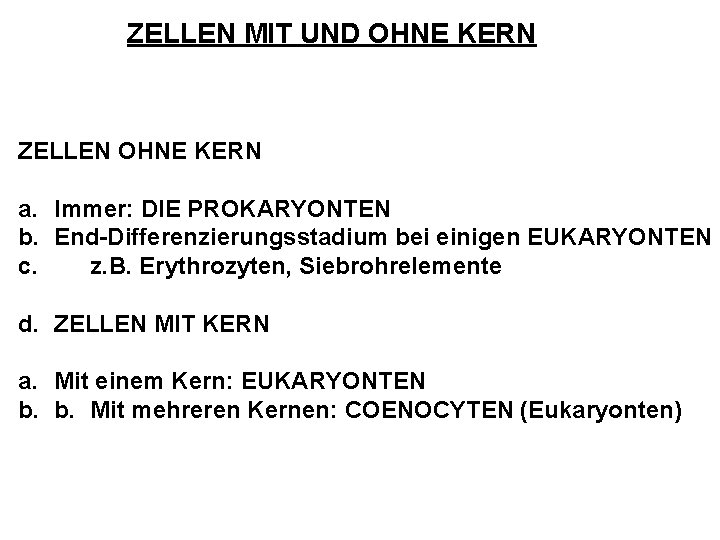 ZELLEN MIT UND OHNE KERN ZELLEN OHNE KERN a. Immer: DIE PROKARYONTEN b. End-Differenzierungsstadium