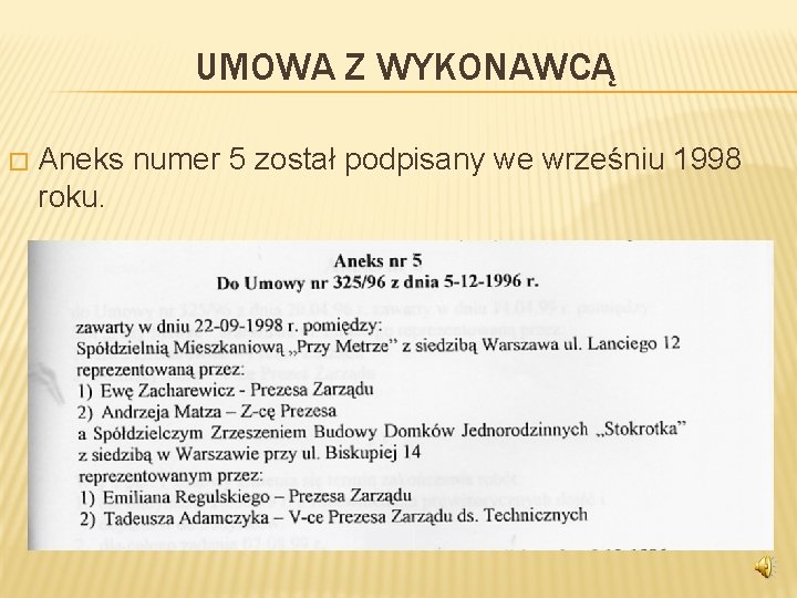 UMOWA Z WYKONAWCĄ � Aneks numer 5 został podpisany we wrześniu 1998 roku. 