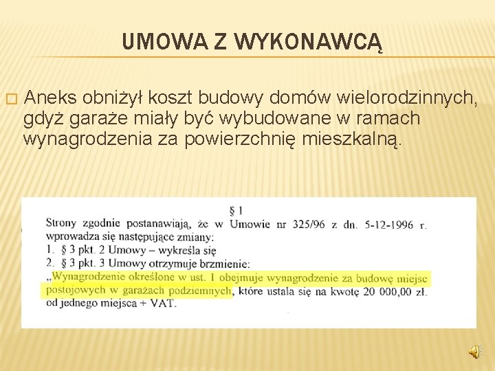 UMOWA Z WYKONAWCĄ � Aneks obniżył koszt budowy domów wielorodzinnych, gdyż garaże miały być