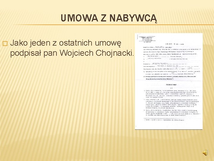 UMOWA Z NABYWCĄ � Jako jeden z ostatnich umowę podpisał pan Wojciech Chojnacki. 