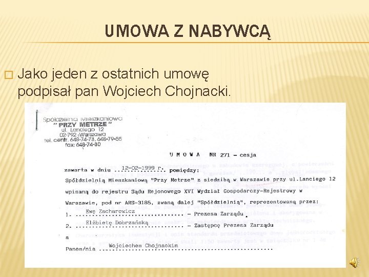 UMOWA Z NABYWCĄ � Jako jeden z ostatnich umowę podpisał pan Wojciech Chojnacki. 