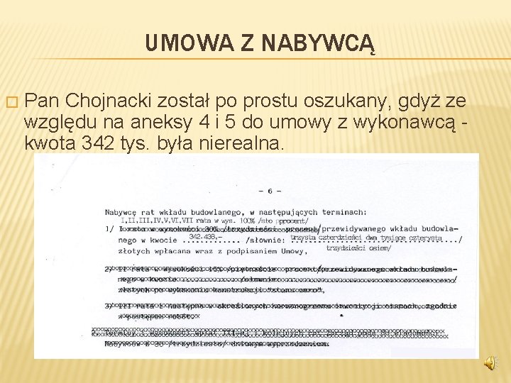 UMOWA Z NABYWCĄ � Pan Chojnacki został po prostu oszukany, gdyż ze względu na