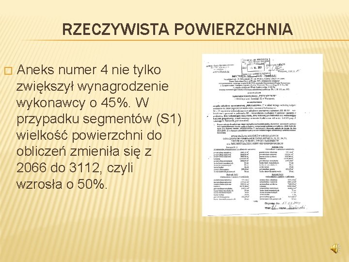 RZECZYWISTA POWIERZCHNIA � Aneks numer 4 nie tylko zwiększył wynagrodzenie wykonawcy o 45%. W