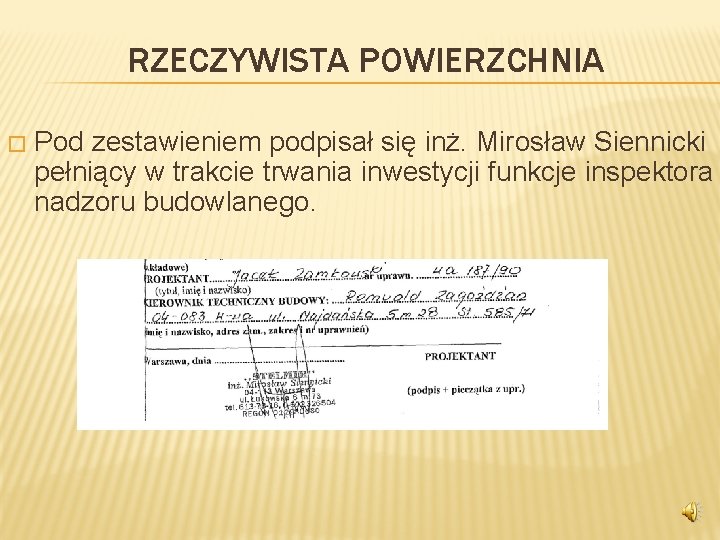 RZECZYWISTA POWIERZCHNIA � Pod zestawieniem podpisał się inż. Mirosław Siennicki pełniący w trakcie trwania