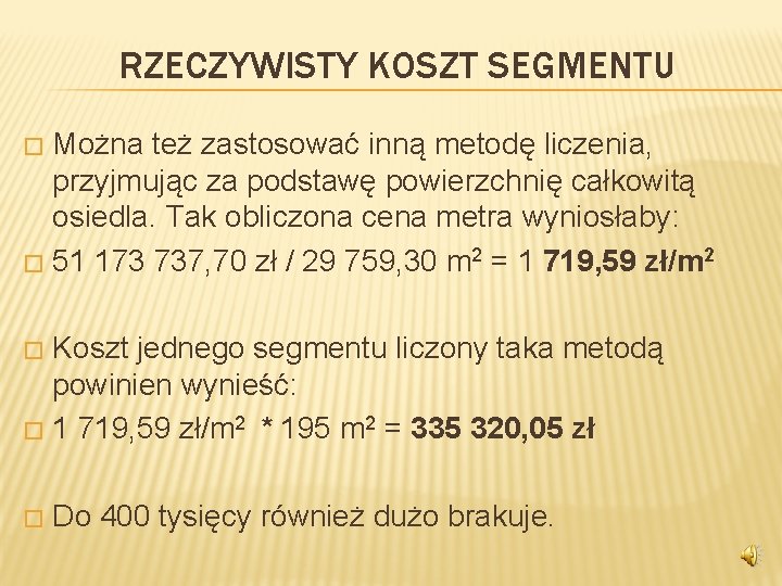 RZECZYWISTY KOSZT SEGMENTU Można też zastosować inną metodę liczenia, przyjmując za podstawę powierzchnię całkowitą